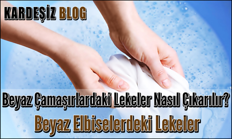 Beyaz Çamaşırlardaki Lekeler Nasıl Çıkarılır