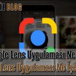 Google Lens Uygulaması Nedir