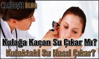 Kulağa Kaçan Su Çıkar Mı