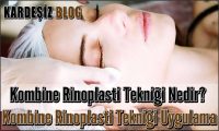 Kombine Rinoplasti Tekniği Nedir