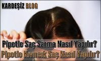 Pipetle Saç Sarma Nasıl Yapılır