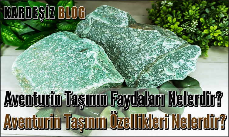 Aventurin Taşının Faydaları Nelerdir