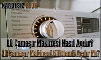 LG Çamaşır Makinesi Nasıl Açılır