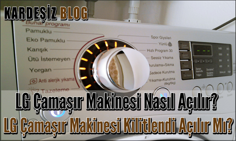 LG Çamaşır Makinesi Nasıl Açılır