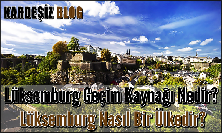 Lüksemburg Geçim Kaynağı Nedir