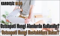 Osteopati Hangi Alanlarda Kullanılır