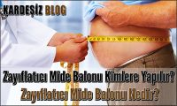Zayıflatıcı Mide Balonu Kimlere Yapılır