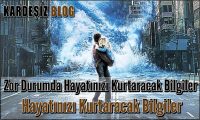 Zor Durumda Hayatınızı Kurtaracak Bilgiler