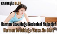 Hormon Bozukluğu Nedenleri Nelerdir
