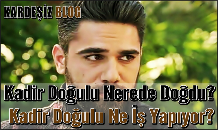 Kadir Doğulu Nerede Doğdu