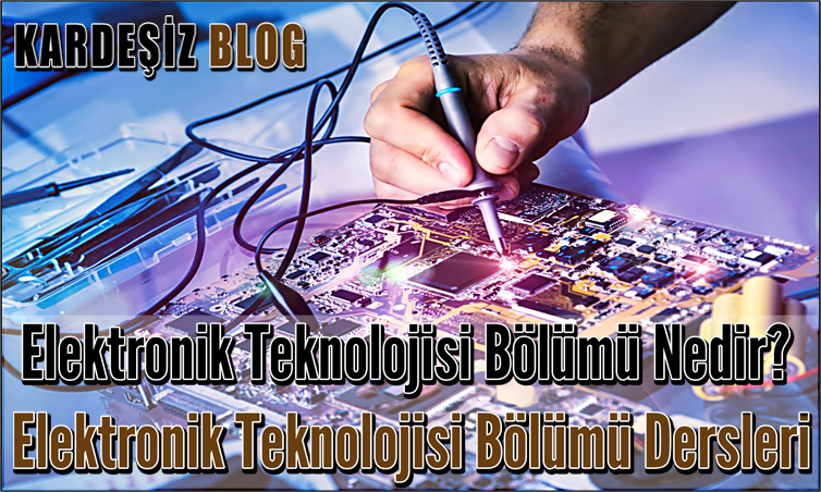 Elektronik Teknolojisi Bölümü Nedir