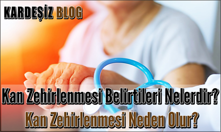 Kan Zehirlenmesi Belirtileri Nelerdir