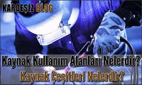 Kaynak Kullanım Alanları Nelerdir