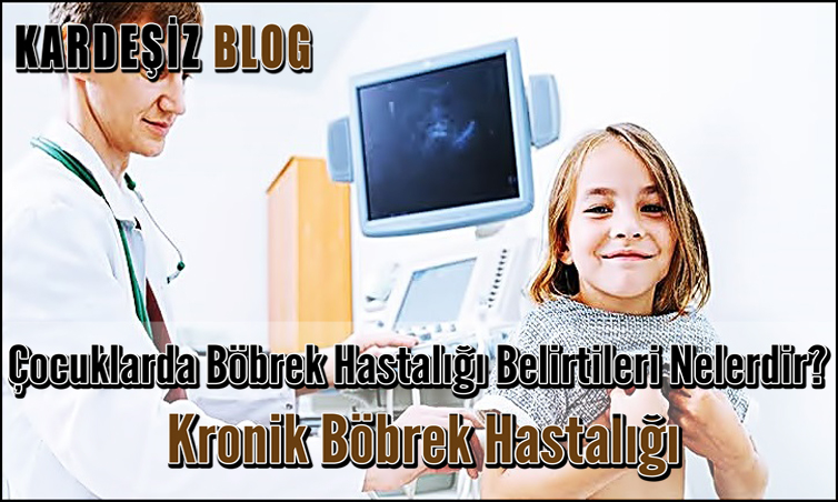 Çocuklarda Böbrek Hastalığı Belirtileri Nelerdir