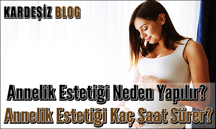 Annelik Estetiği Neden Yapılır