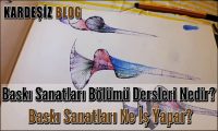 Baskı Sanatları Bölümü Dersleri Nedir