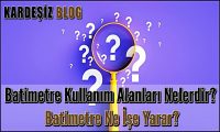 Batimetre Kullanım Alanları Nelerdir