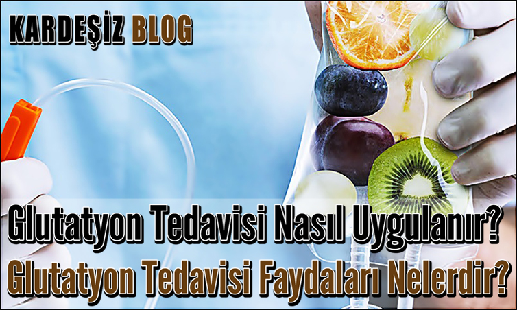 Glutatyon Tedavisi Nasıl Uygulanır