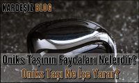Oniks Taşının Faydaları Nelerdir