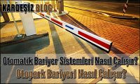 Otomatik Bariyer Sistemleri Nasıl Çalışır