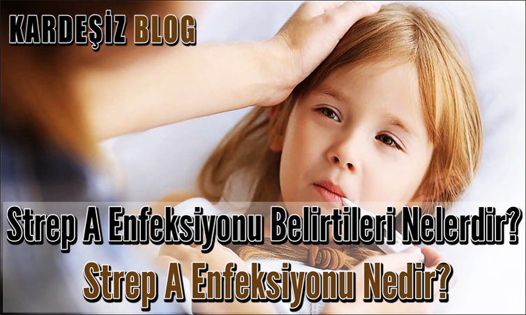 Strep A Enfeksiyonu Belirtileri Nelerdir