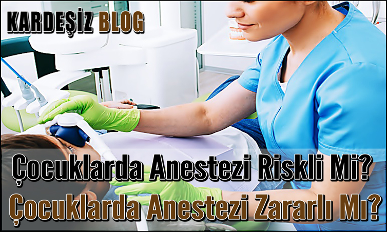 Çocuklarda Anestezi Riskli Mi