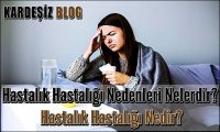 Hastalık Hastalığı Nedenleri Nelerdir