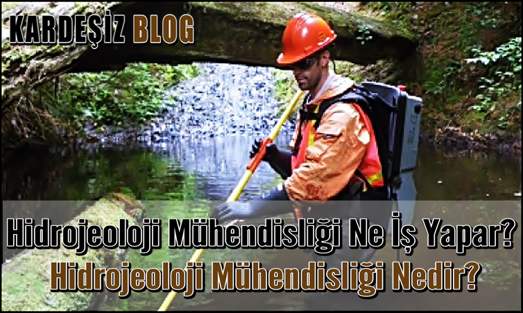 Hidrojeoloji Mühendisliği Ne iş Yapar