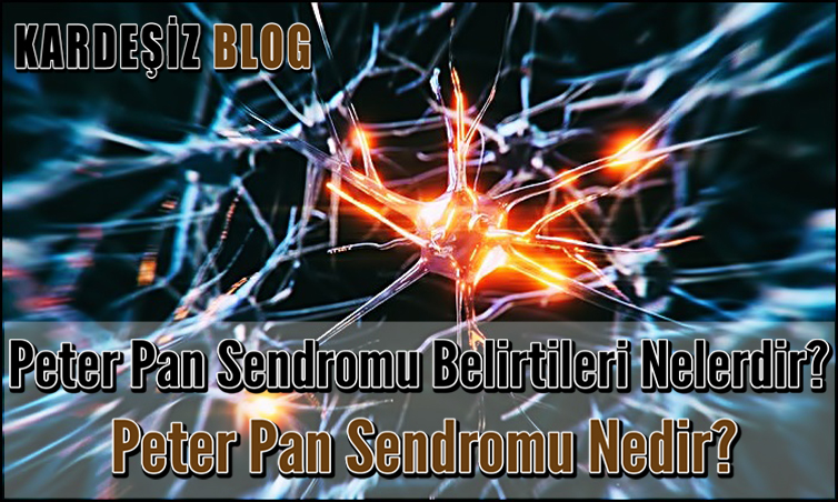 Peter Pan Sendromu Belirtileri Nelerdir