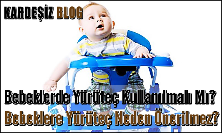 Bebeklerde Yürüteç Kullanılmalı Mı