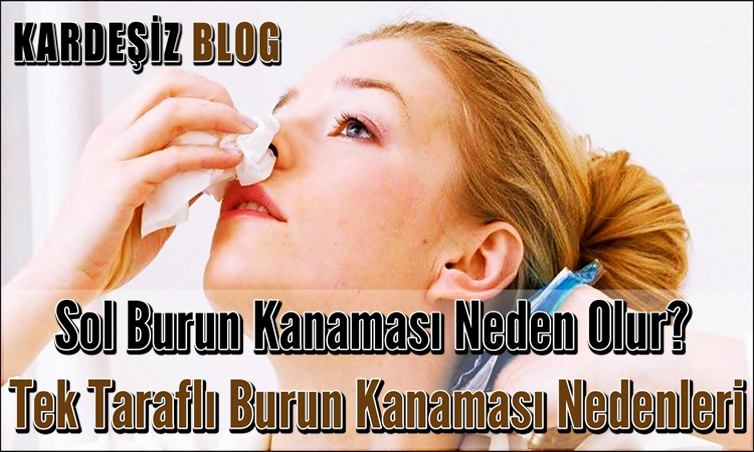 Sol Burun Kanaması Neden Olur