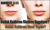 Dudak Kaldırma Kimlere Uygulanır