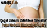 Çoğul Gebelik Belirtileri Nelerdir
