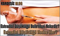Estradiol Düşüklüğü Belirtileri Nelerdir