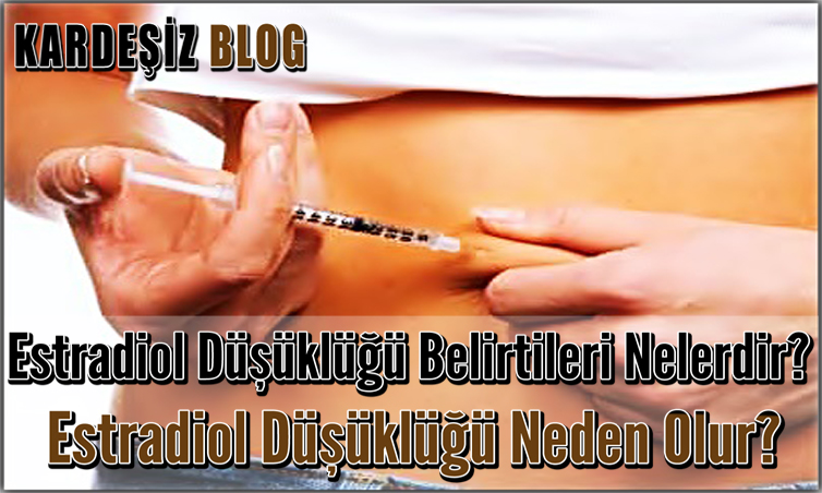 Estradiol Düşüklüğü Belirtileri Nelerdir