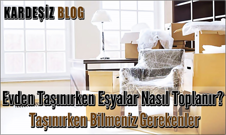 Evden Taşınırken Eşyalar Nasıl Toplanır