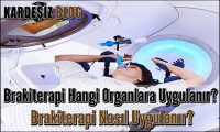 Brakiterapi Hangi Organlara Uygulanır