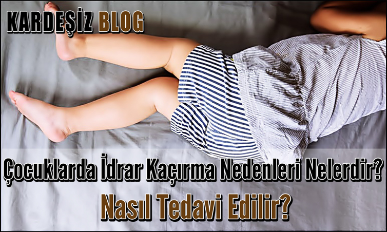 Çocuklarda İdrar Kaçırma Nedenleri Nelerdir