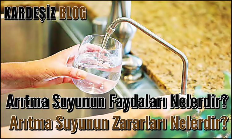 Arıtma Suyunun Faydaları Nelerdir
