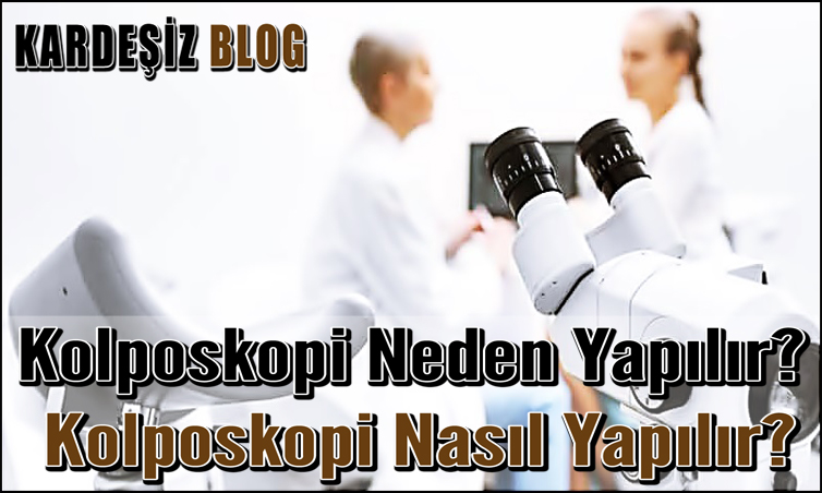 Kolposkopi Neden Yapılır