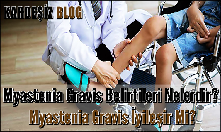 Myastenia Gravis Belirtileri Nelerdir