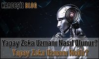 Yapay Zeka Uzmanı Nasıl Olunur