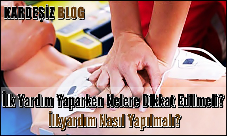 ilk Yardım Yaparken Nelere Dikkat Edilmeli