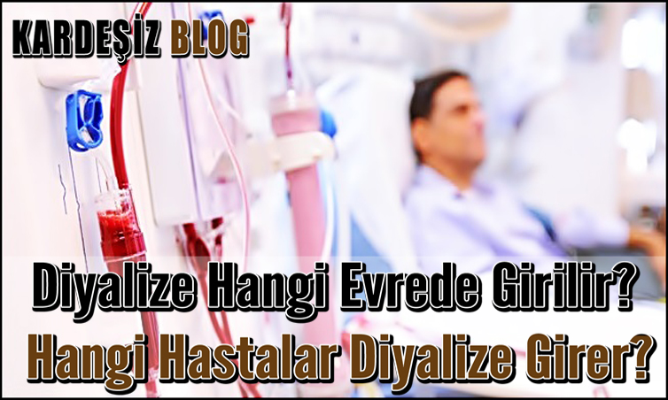 Diyalize Hangi Evrede Girilir