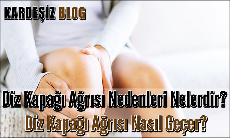 Diz Kapağı Ağrısı Nedenleri Nelerdir