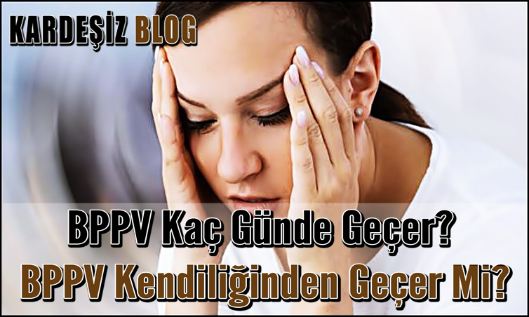BPPV Kaç Günde Geçer