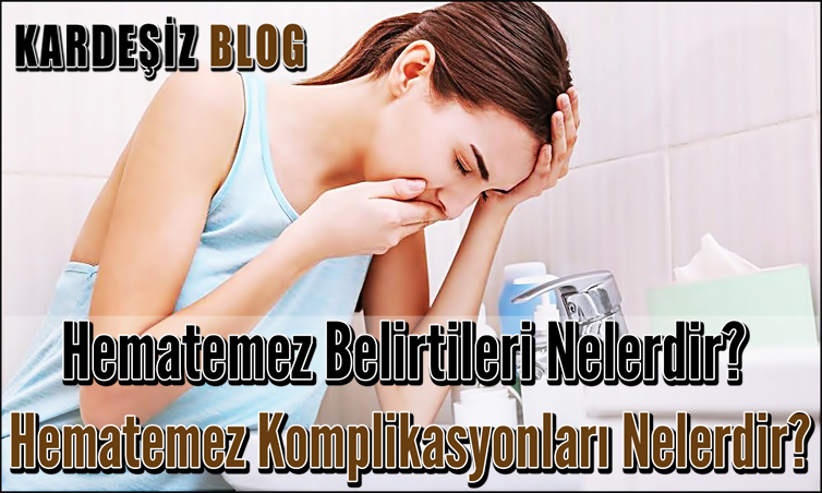 Hematemez Belirtileri Nelerdir