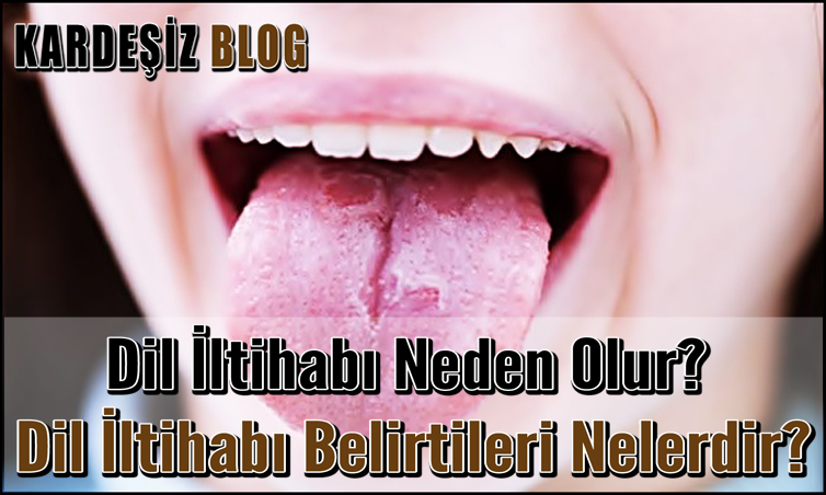 Dil iltihabı Neden Olur