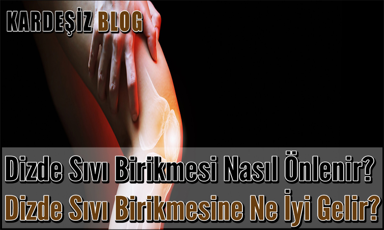 Dizde Sıvı Birikmesi Nasıl Önlenir