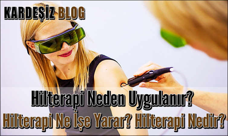 Hilterapi Neden Uygulanır